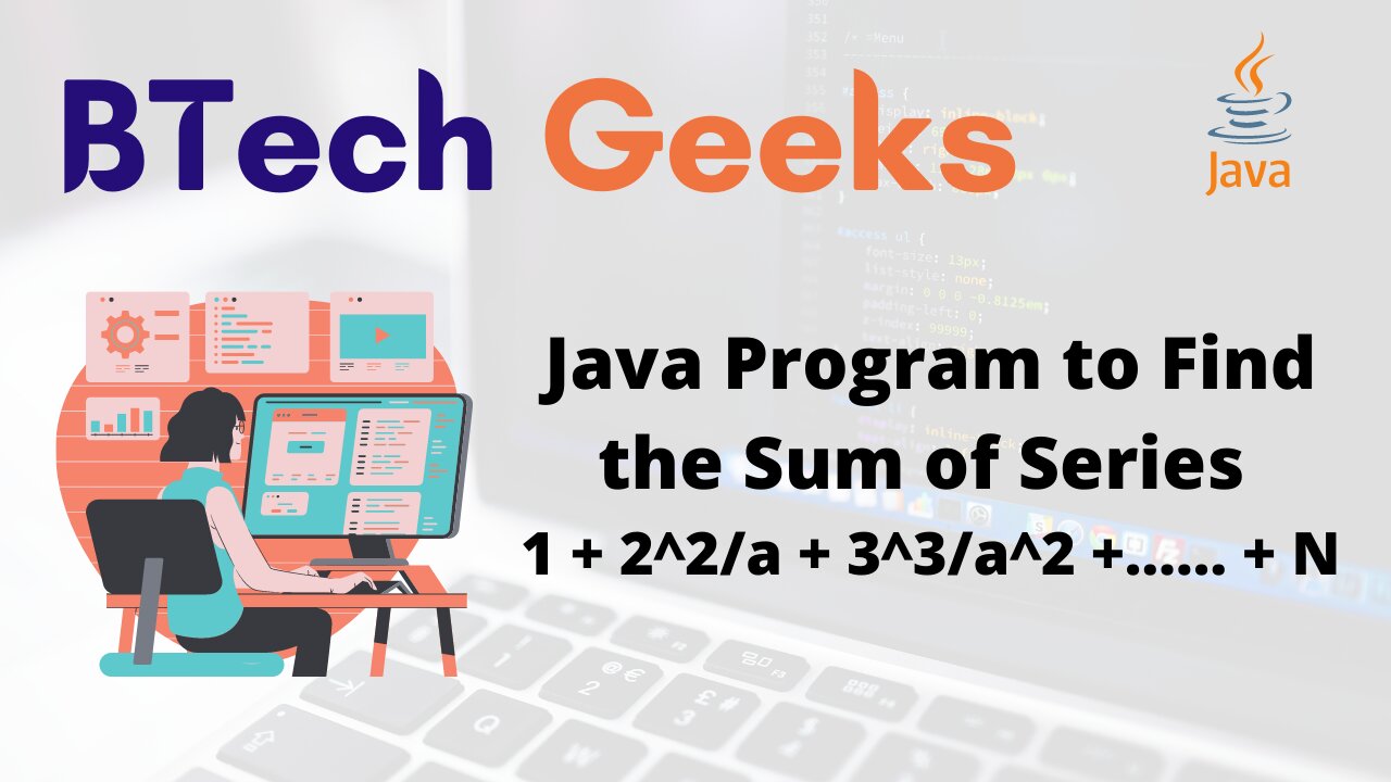 Java Program to Find the Sum of Series 1 +2^2/a + 3^3/a^2 +…… + N